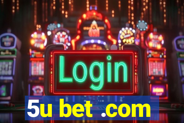 5u bet .com